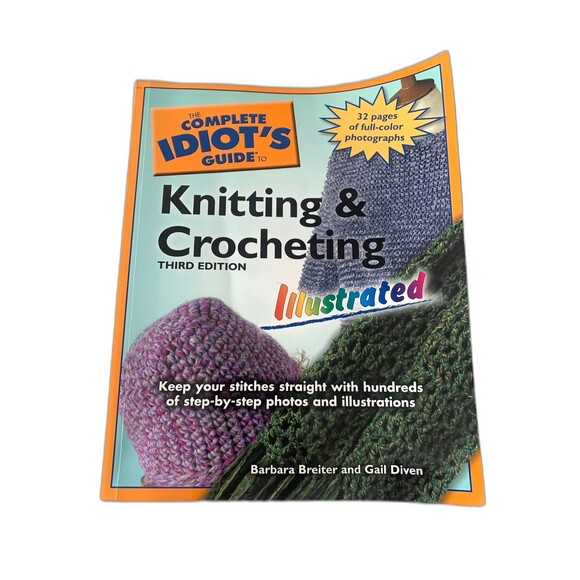 Complete Idiot's Guide Knitting and Crocheting Illustrated Book 3rd Edition - Picture 1 of 6